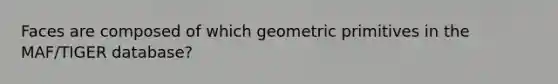 Faces are composed of which geometric primitives in the MAF/TIGER database?