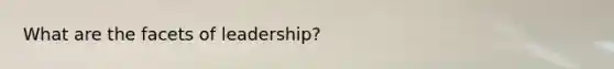 What are the facets of leadership?