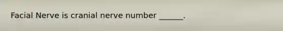 Facial Nerve is cranial nerve number ______.