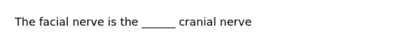 The facial nerve is the ______ cranial nerve