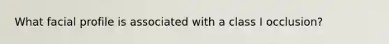 What facial profile is associated with a class I occlusion?