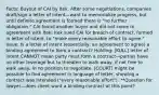 Facts: Buyout of CAI by Itek. After some negotiations, companies draft/sign a letter of intent—want to memorialize progress, but until definite agreement is formed there is "no further obligation." CAI found another buyer and did not come to agreement with Itek; Itek sued CAI for breach of contract, formed in letter of intent, to "make every reasonable effort to agree." Issue: Is a letter of intent (essentially, an agreement to agree) a binding agreement to form a contract? Holding: [KULL] letter of intent CANNOT mean party must form a contract—parties have no other leverage but to threaten to walk away, if not free to walk away, in no position to negotiate. [COURT] might be possible to find agreement in language of letter, showing a contract was intended ("every reasonable effort"). **Question for lawyer—does client want a binding contract at this point?