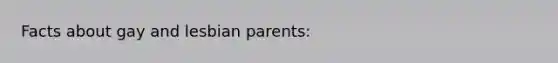 Facts about gay and lesbian parents: