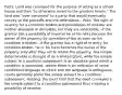 Facts: Land was conveyed for the purpose of acting as a school house and then "to otherwise revert to the grantors herein." The land was "over conveyed" to a party that would eventually convey to the plaintiffs and the defendants... Rule: The right of re-entry for a condition broken and possibilities of reverter are neither alienable or devisable, but they are inheritable. -if the grantor has a possibility of reverter he or his heirs become the owner of the property by operation of law as soon as the condition is broken. -if the grantor has a right of re-entry for condition broken, he or his heirs becomes the owner of the property only after they act to retake the property. -fee simple determinable is thought of as a limited grant, while fee simple subject to a condition subsequent is an absolute grant which a condition is appended. -where there is an indication of some conditional language or intent and the language is ambiguous, courts generally prefer fee simple subject to a condition subsequent. Holding: the court held that the deed conveyed a fee simple subject to a condition subsequent thus creating a possibility of reverter.