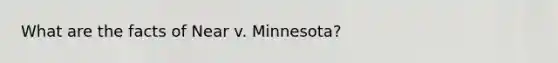 What are the facts of Near v. Minnesota?