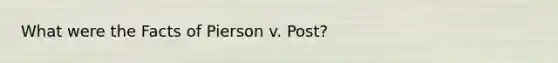 What were the Facts of Pierson v. Post?