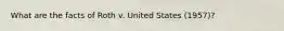 What are the facts of Roth v. United States (1957)?