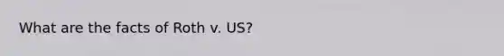 What are the facts of Roth v. US?