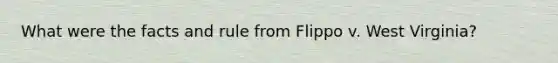 What were the facts and rule from Flippo v. West Virginia?