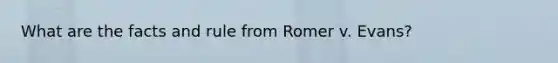 What are the facts and rule from Romer v. Evans?