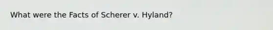 What were the Facts of Scherer v. Hyland?