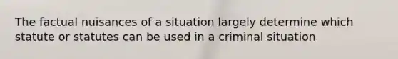 The factual nuisances of a situation largely determine which statute or statutes can be used in a criminal situation