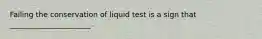 Failing the conservation of liquid test is a sign that ______________________.