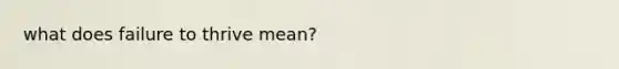 what does failure to thrive mean?