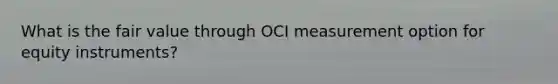 What is the fair value through OCI measurement option for equity instruments?