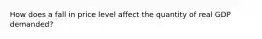 How does a fall in price level affect the quantity of real GDP demanded?