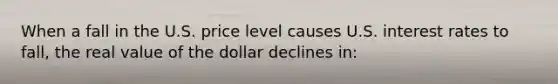 When a fall in the U.S. price level causes U.S. interest rates to fall, the real value of the dollar declines in: