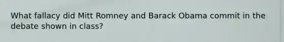 What fallacy did Mitt Romney and Barack Obama commit in the debate shown in class?