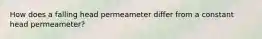 How does a falling head permeameter differ from a constant head permeameter?