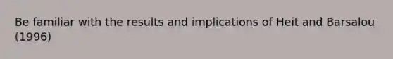 Be familiar with the results and implications of Heit and Barsalou (1996)