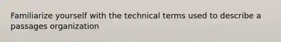 Familiarize yourself with the technical terms used to describe a passages organization