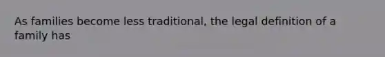 As families become less traditional, the legal definition of a family has
