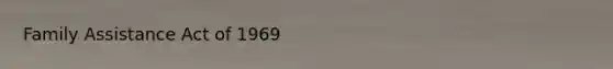 Family Assistance Act of 1969