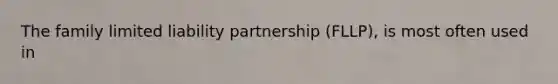 The family limited liability partnership (FLLP), is most often used in