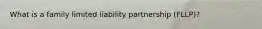 What is a family limited liability partnership (FLLP)?