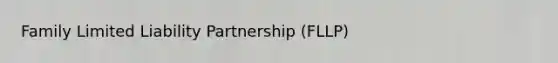 Family Limited Liability Partnership (FLLP)