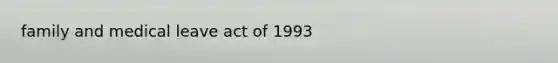 family and medical leave act of 1993