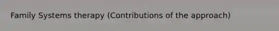 Family Systems therapy (Contributions of the approach)