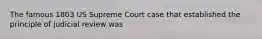 The famous 1803 US Supreme Court case that established the principle of judicial review was