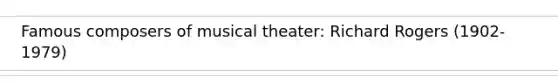 Famous composers of musical theater: Richard Rogers (1902-1979)