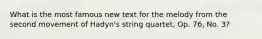 What is the most famous new text for the melody from the second movement of Hadyn's string quartet, Op. 76, No. 3?