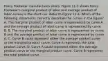 Fancy Footwear manufactures shoes. Figure 11-3 shows Fancy Footwear's marginal product of labor and average product of labor curves in the short run. Refer to Figure 11-3. Which of the following statements correctly describes the curves in the figure? A. The marginal product of labor curve is represented by curve A and the average product of labor curve is represented by curve B. B. The marginal product of labor curve is represented by curve B and the average product of labor curve is represented by curve A. C. Curve B could represent either the average product curve or the marginal product curve. Curve A represents the total product curve. D. Curve A could represent either the average product curve or the marginal product curve. Curve B represents the total product curve.