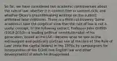 So far, we have considered two academic controversies about the rule of law: whether it is content-free or content-rich; and whether Dicey's groundbreaking writings on the subject withstand later criticisms. There is a third controversy. Some academics take the sceptical view that the rule of law is not a useful concept. In the following extract, Professor John Griffith (1918-2010)—a leading political constitutionalist of his generation, based at the LSE—berates what he saw as the extravagant and politically partisan use of the idea of 'the Rule of Law' (note the capital letters) in the 1970s by campaigners for incorporation of the ECHR into English law and other developments of which he disapproved.