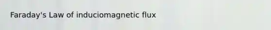 Faraday's Law of induciomagnetic flux