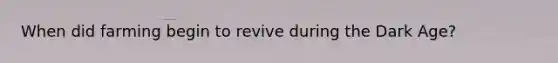 When did farming begin to revive during the Dark Age?