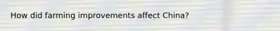 How did farming improvements affect China?