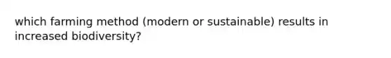which farming method (modern or sustainable) results in increased biodiversity?