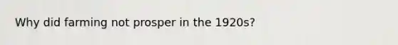 Why did farming not prosper in the 1920s?