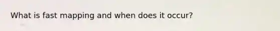 What is fast mapping and when does it occur?