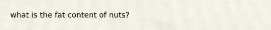 what is the fat content of nuts?