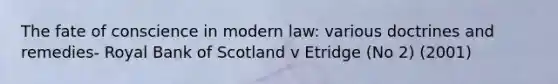 The fate of conscience in modern law: various doctrines and remedies- Royal Bank of Scotland v Etridge (No 2) (2001)