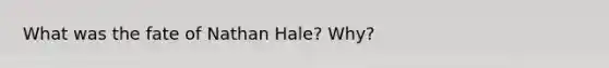 What was the fate of Nathan Hale? Why?