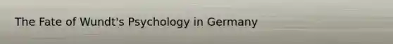 The Fate of Wundt's Psychology in Germany