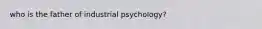 who is the father of industrial psychology?