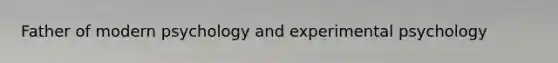 Father of modern psychology and experimental psychology