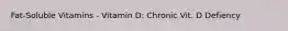 Fat-Soluble Vitamins - Vitamin D: Chronic Vit. D Defiency